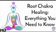 Root Chakra Healing: Everything You Need to Know