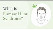 What is Ramsay Hunt Syndrome?