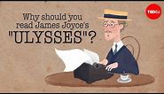 Why should you read James Joyce's "Ulysses"? - Sam Slote