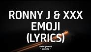 RONNY J, XXXTENTACION - EMOJI (Lyrics)