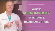 What Is Adenomyosis? Common Symptoms and Treatment Options