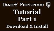 Dwarf Fortress Tutorial - Part 1 - How to Install and Configure Dwarf Fortress [DF2012]