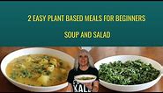 2 EASY PLANT BASED MEALS FOR BEGINNERS // SOUP & SALAD
