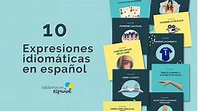 10 Expresiones idiomáticas en español - Hablamos en español