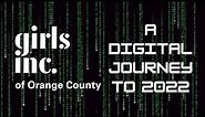 Girls Inc. of Orange County: A Digital Journey to 2022