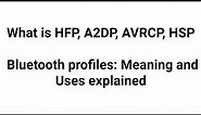 What is HFP, A2DP, AVRCP, HSP Bluetooth profiles: Meaning and Uses explained