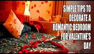 Simple Tips To Decorate a Romantic Bedroom for Valentine's Day