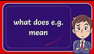 what does e g mean