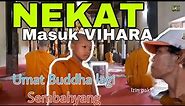 MASUK TEMPAT IBADAH UMAT BUDDHA (VIHARA/WIHARA)