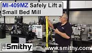 How to Safely Lift a Small Bed Mill - Setting Up Smithy Milling Machines
