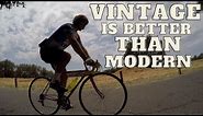 Six Reasons Why Vintage Road Bikes Are Better Than Modern Road Bikes