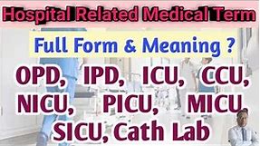 Hospital Related Full Form | OPD,IPD, ICU, CCU, NICU, PICU, SICU,MICU, Cath Lab