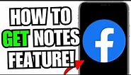 How To Gets Notes Feature On Facebook (Full Guide)