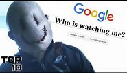 Top 10 Terrifying Things You Should NEVER Google