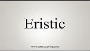 How To Say Eristic