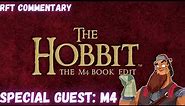 The Hobbit: The M4 Book Edit - RFT Commentary with special guest M4