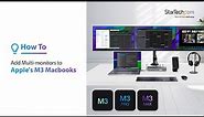 How to add Multiple Monitors to Apple's M3 Macbooks