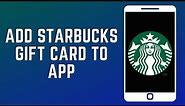 How To Add Starbucks Gift Card To App? (2024)