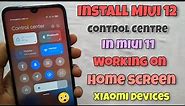 Install MIUI 12 Control Centre In Miui 11 | Properly Working | Redmi 5A, 6A,Note7/7S & All Device