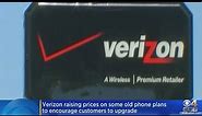Verizon raising prices on some old phone plans