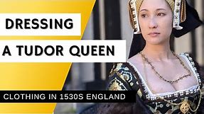 Dressing a Tudor Queen: Historically Accurate 1530s Clothing
