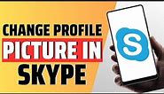 How To Change Profile Picture In Skype Account