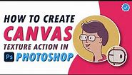 How to Make Canvas Texture Action in Photoshop | FREE ACTION