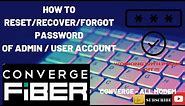 CONVERGE HOW TO RECOVER/RESET/FORGOT PASSWORD OF ADMIN OR USER OR OPERATOR ACCOUNT ANY MODEM MODEL