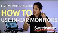 Live Monitoring 101: How to Use In-ear Monitors
