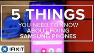 5 Things you should know about fixing Samsung phones
