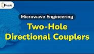 Two Hole Directional Couplers - Microwave Components - Microwave Engineering