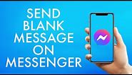 How to Send Blank Message on Messenger?