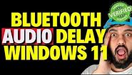 Bluetooth Audio Delay Fix Windows 11