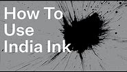 How To Use India Ink