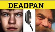 🔵 Deadpan - Deadpan Meaning - Deadpan Examples - Deadpan Defined - GRE 3500 Vocabulary