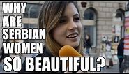 Why are SERBIAN WOMEN so BEAUTIFUL?