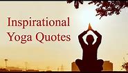 Inspirational Yoga Quotes, Sayings & Thoughts for Inner Peace & Calm