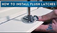 How to Install Flush Latches