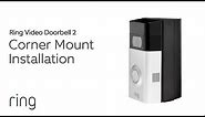 Corner Mount Installation Ring Video Doorbell 2 | Ring