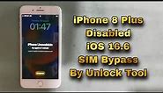 How To iPhone iS Disabled iPhone 8 Plus iOS 16.6 SIM Bypass By Unlock Tool