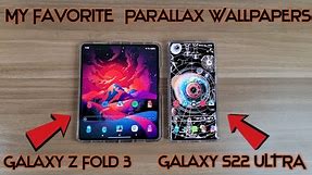 My Favorite (PARALLAX WALLPAPERS) For My (Galaxy Z Fold 3) & (Galaxy S22 ULTRA) 2022