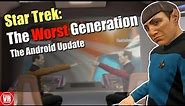 Star Trek: The Worst Generation - The Android Update