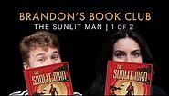 The Meditation of Power | Brandon's Book Club | The Sunlit Man - Part 1 w/ Host @DanielGreeneReviews