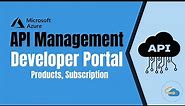 Introduction to APIM developer portal, APIM Product & Subscriptions