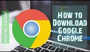 How To Download & Install Google Chrome - Latest Version 2024