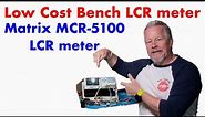 Low cost Benchtop LCR meter Review - Matrix MCR-5100 bench LCR meter