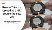 Upload and Navigate using a GPX Course on your Garmin Fenix , Forerunner , Instinct or Enduro