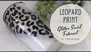 Leopard Print Glitter Swirl Tumbler Tutorial / How To Resin/Epoxy #glittertumblers