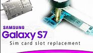 Samsung Galaxy S7 SIM card slot  Replacement