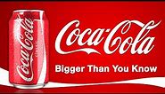 Coca-Cola - Bigger Than You Know
